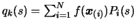 $ q_k(s)= \sum_{i=1}^N
f(\boldsymbol{x}_{(i)}) P_i(s)$