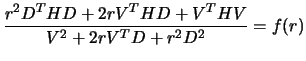 $\displaystyle \frac{r^2 D^T H D + 2 r V^T H D+ V^T H V}{ V^2 + 2 r V^T D+
r^2 D^2} = f(r)$