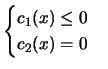 $\displaystyle \begin{cases}c_1(x) \leq 0 \  c_2(x)=0
\end{cases} $