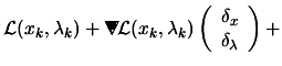 $\displaystyle \L (x_k,\lambda_k)+
\begin{picture}(.27,.3)
\put(0,0){\makebox(0,...
...bda_k) \left( \begin{array}{c}\delta_x \\
\delta_\lambda \end{array} \right)
+$