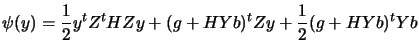 $\displaystyle \psi(y)= \frac{1}{2} y^t Z^t H Z y
 + (g+ H Y b)^t Z y + \frac{1}{2} (g+H Y b)^t Y b$