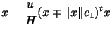 $\displaystyle x - \frac{u}{H} (x \mp \Vert x \Vert e_1)^t x$