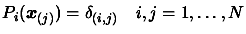 $\displaystyle P_i(\boldsymbol{x}_{(j)})=
 \delta_{(i,j)} \quad i,j=1, \ldots, N$