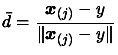 $\displaystyle \bar{d}=
 \frac{\boldsymbol{x}_{(j)}-y}{\Vert \boldsymbol{x}_{(j)}-y \Vert}$
