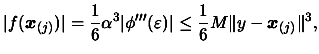 $\displaystyle \vert f(\boldsymbol{x}_{(j)})
 \vert = \frac{1}{6} \alpha^3 \vert...
...'''(\varepsilon) \vert \leq \frac{1}{6}
 M \Vert y-\boldsymbol{x}_{(j)}\Vert^3,$