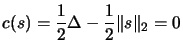 $ \displaystyle c(s)=\frac{1}{2}\Delta-\frac{1}{2}\Vert s \Vert _2=0 $