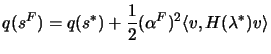 $\displaystyle q(s^F)= q(s^*)+\frac{1}{2}(\alpha^F)^2 \langle v,H(\lambda^*) v
\rangle $