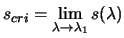 $ \displaystyle s_{cri}=\lim_{\lambda
\rightarrow \lambda_1} s(\lambda)$