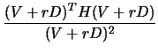 $\displaystyle \frac{(V + r D)^T H ( V + r D)}{(V+rD)^2}$