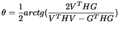 $\displaystyle \theta
 = \frac{1}{2} arctg (\frac{2 V^T H G}{V^T H V - G^T H G})$