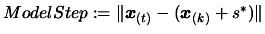 $ ModelStep := \Vert \boldsymbol{x}_{(t)} - (\boldsymbol{x}_{(k)}+s^*) \Vert$